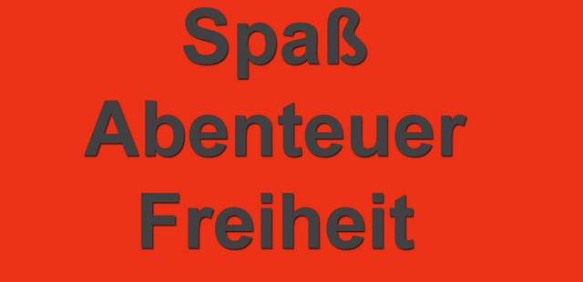Spaß Abenteuer Freiheit Spaß Abenteuer Freiheit