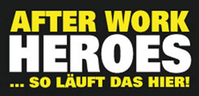 After Work Heroes ... Coole Action After Work Heroes ... Coole Action