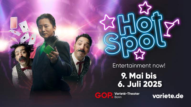 Die Show Hot Spot - Entertainment now! vom 9. Mai bis zum 6.Juli im GOP Varieté Theater Bonn.