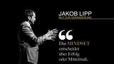 Jakob Lipp. Das Mindset entscheidet über Erfolg oder Mittelmaß!